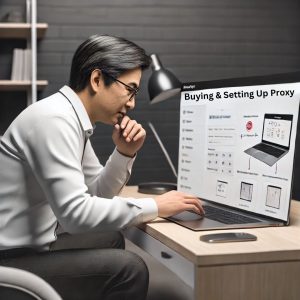 Buying and Setting Up Your Proxy